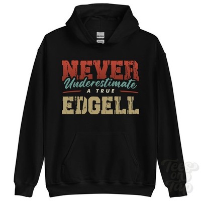 NEVER UNDERESTIMATE A TRUE EDGELL HOODIE - Wear Your Name Proudly