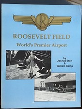 ROOSEVELT FIELD: WORLD'S PREMIER AIRPORT By Joshua Stoff & William Camp **Mint**