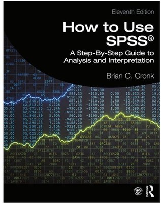 How to Use SPSS: A Step-By-Step Guide to Analysis and Interpretation 11th *NEW*