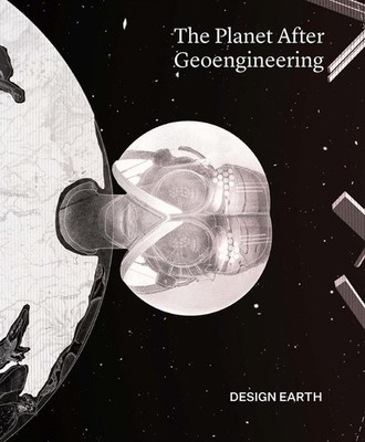 The Planet After Geoengineering: Design Earth by DESIGN EARTH (English) Paperbac
