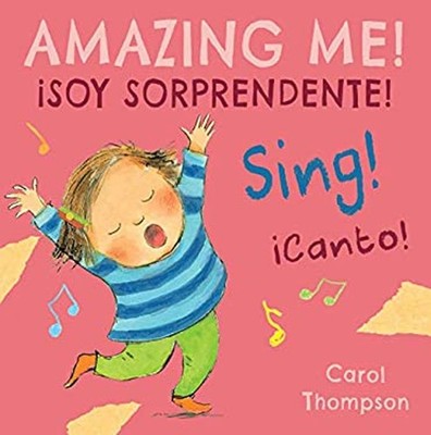 ¡Canto!/Sing! : ¡Soy Sorprendente!/Amazing Me! Board Books Carol