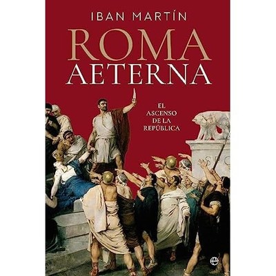 Roma Aeterna: El ascenso de la Rep�blica - Spanish Language Paperback NEW Ib�n M