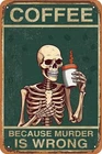 Skeleton Coffee Skull Decor - 'Because Murder Is Wrong' Tin Metal Signs Vintage