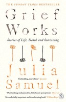 Grief Works | Julia Samuel | Stories Of Life, Death And Surviving | Taschenbuch