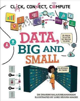 Click, Connect, Compute: Data, Big and Small by Dharini Balasubramaniam Hardcove