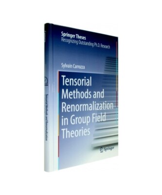 Tensorial Methods and Renormalization in Group Field Theories, Sylvain Carrozza