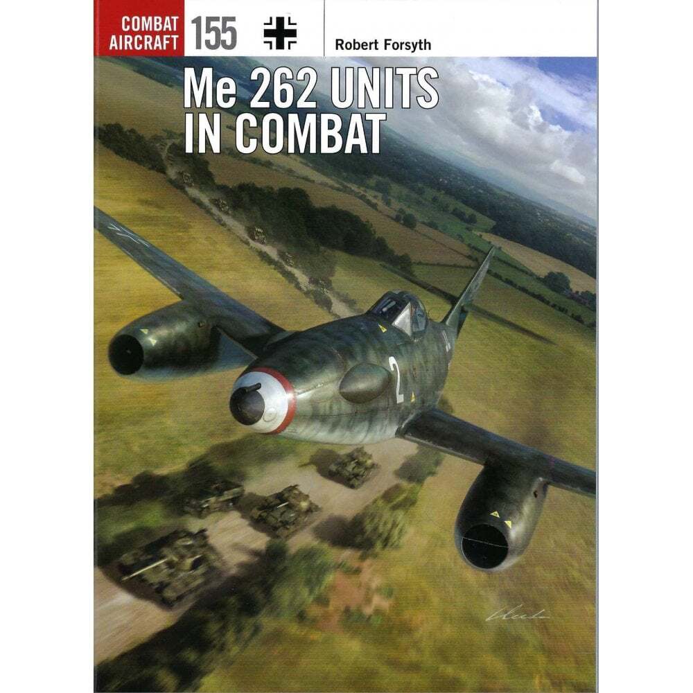 Combat Aircraft 155: Me 262 Units in Combat