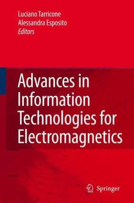 Advances in Information Technologies for Electromagnetics by Alessandra...
