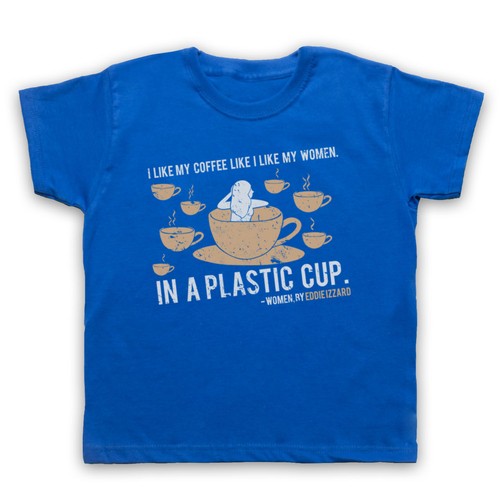 WOMEN LIKE MY COFFEE UNOFFICIAL EDDIE IZZARD T-SHIRT MENS LADIES KIDS SIZES COLS - Picture 39 of 42