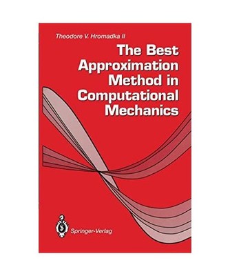 The Best Approximation Method in Computational Mechanics, Hromadka, Theodore V.,