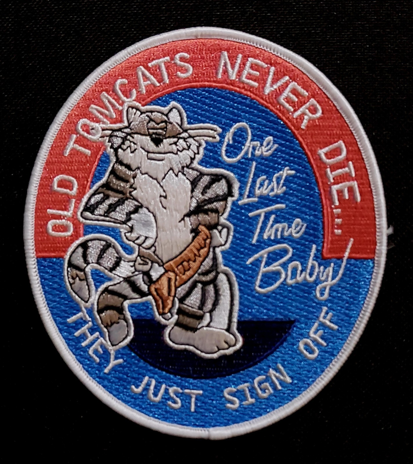 Old Tomcats Never Die...They Just Sign Off One Last Time Baby NAVY TOMCAT PATCH