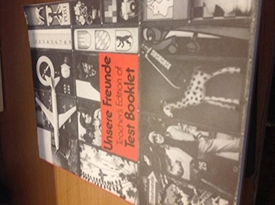 Unsere Freunde, German I: Teacher's edition of [the] test booklet