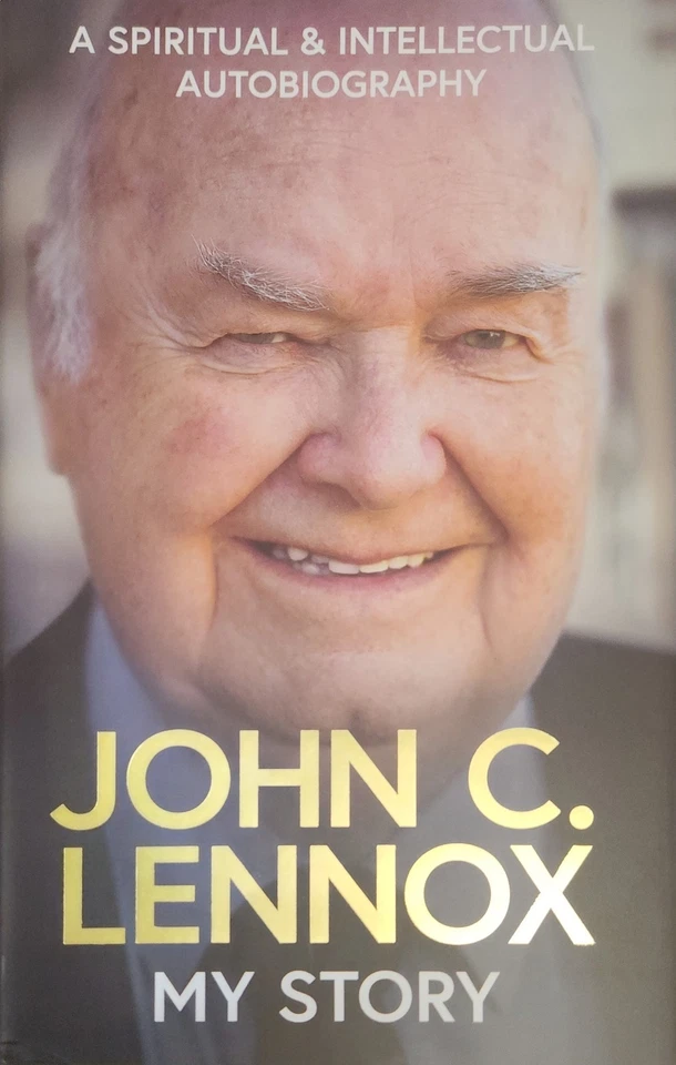 My Story : A Spiritual and Intellectual Autobiography by John C. Lennox (2026, Hardcover)