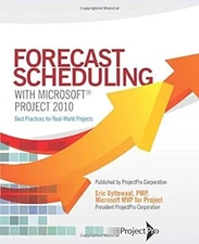 Forecast Scheduling with Microsoft Project 2010 Eric Uyttewaal