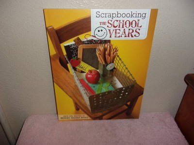 Scrapbooking the School Years by Memory Makers Books Staff (2006, Perfect)