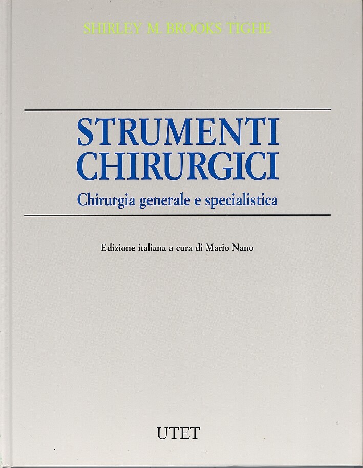 Strumenti Chirurgici. Chirurgia Generale e Specialistica - [UTET]