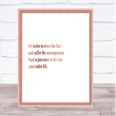 Better To Cross The Line Zitat Druck Poster Rosegold Wandbild
