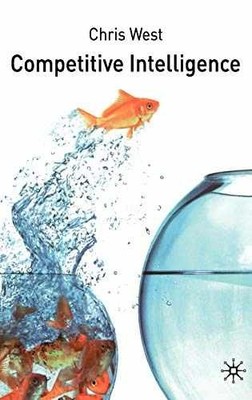 Competitive Intelligence - Hardcover, by West C. - Very Good