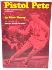 Pistol Pete by Peter Finney Story of College Basketball's Greatest Star LSU 1969