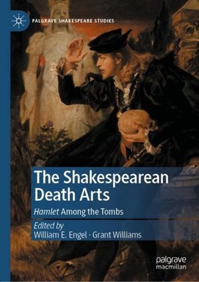 The Shakespearean Death Arts William E. Engel