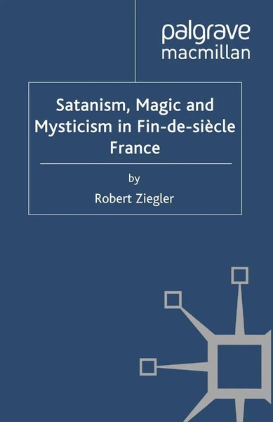 R. Ziegler | Satanism, Magic And Mysticism In Fin-De-SièCle France | Taschenbuch-image