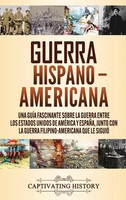 Guerra Hispano-Americana | Captivating History | Spanisch | Buch | Gebunden