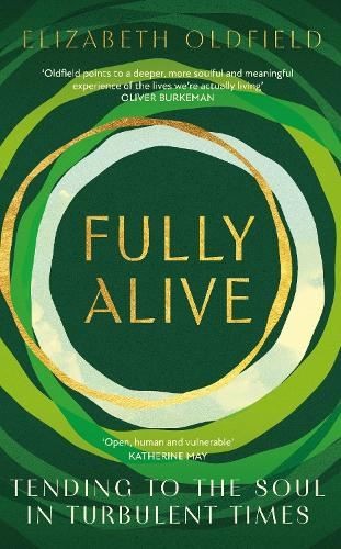 Fully Alive, Elizabeth Oldfield, New, Paperback