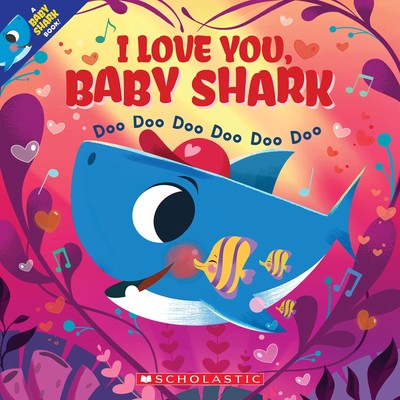 I Love You, Baby Shark: Doo Doo Doo Doo Doo Doo (A Baby Shark Book) - paperb...