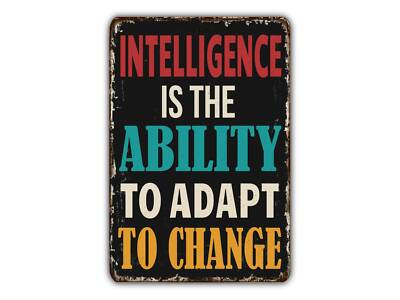 Intelligence Is The Ability To Adapt To Change Vintage Style Metal Sign