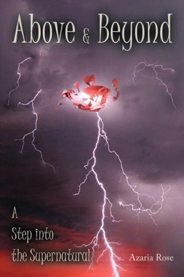 Rose - Above  Beyond  A Step into the Supernatural - New paperback or - X555z
