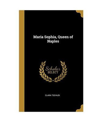 Maria Sophia, Queen of Naples, Clara Tschudi