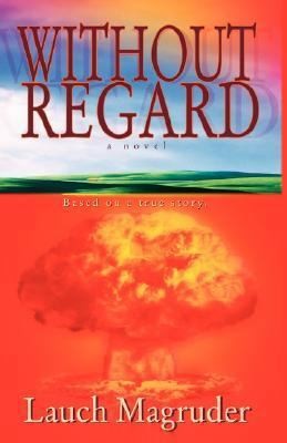 Without Regard by Lauch Magruder