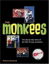 THE MONKEES: THE DAY-BY-DAY STORY OF THE 60S TV POP By Andrew Sandoval EXCELLENT