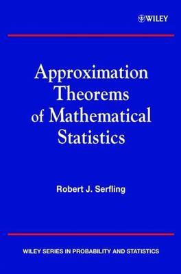 Approximation Theorems of Mathematical Statistics by Serfling, Robert J.