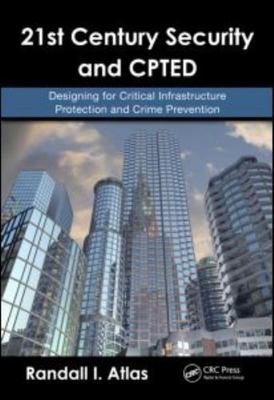 21st Century Security and CPTED : Designing for Critical Infrastructure...