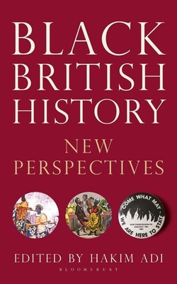 Black British History: New Perspectives by Dr Hakim Adi Paperback Book