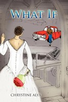 What If Chrystine Alyx Taschenbuch Kartoniert / Broschiert Englisch 2010 Xlibris
