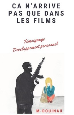 a n'arrive pas que dans les films: Roman/T?moignage by M. Douinau (French) Paper