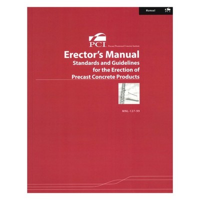 Erector's Manual: Standards and Guidelines for the Erection of Precast Concrete