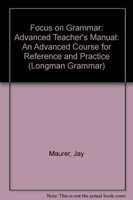 Focus on Grammar: An Advanced Course for Reference and Practice (Teacher's M...