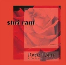 ROBERT GASS & ON WINGS OF SONG: SHRI RAM - CD *BRAND NEW*