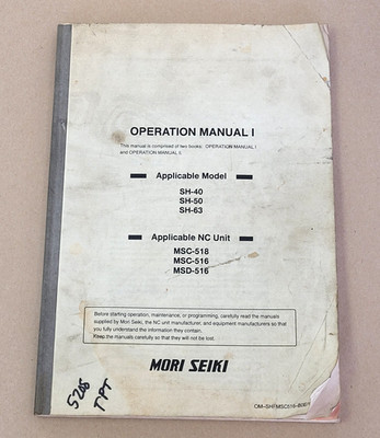 MORI SEIKI OPERATION MANUAL I FOR SH-40 SH-50, SH-63, MSC-518, MSC-516, MSD-516