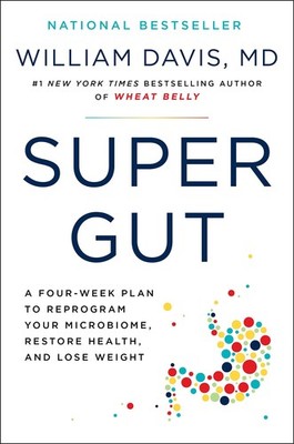 Super Gut: A Four-Week Plan to Reprogram Your Microbiome, Restore Health, an...