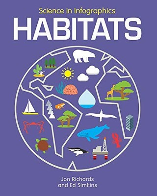 Habitats (Science in Infographics), Richards, Jon & Simkins, Ed, Used; Very Good