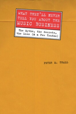 What They'll Never Tell You About the Music Biz Book Hardcover NEW 000331384