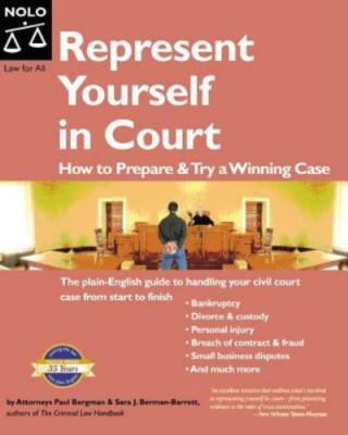 Represent Yourself In Court: How to Prepare & Try a Winning Case