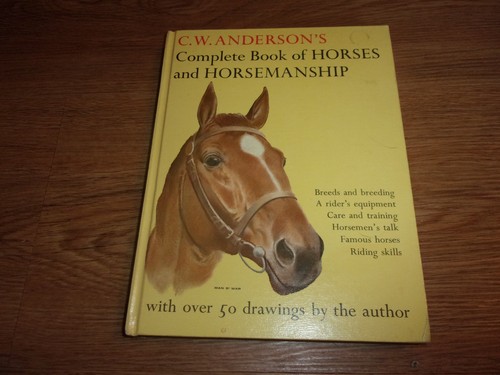 COMPLETE BOOK OF HORSES AND HORSEMANSHIP C.W. ANDERSON HORSE HB BOOK
