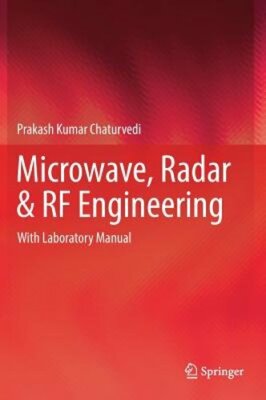 Microwave, Radar & RF Engineering: With Laboratory Manual by Chaturvedi: New