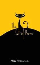 The Cat Of Doom: The Man Who Let The Cat Of Doom Out Of The Bag - A Surreal...