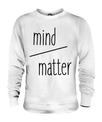 MIND OVER MATTER UNISEX PULLOVER OBERTEIL GESCHENK INSPIRIEREND ZITAT